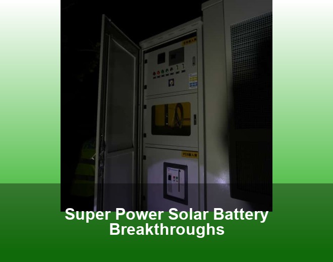 Super Power Solar Battery Breakthroughs